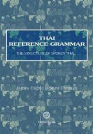 Thai Reference Grammar: The Structure of Spoken Thai