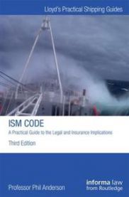 The ISM Code: A Practical Guide to the Legal and Insurance Implications