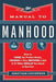 The Manual to Manhood – How to Cook the Perfect Steak, Change a Tire, Impress a Girl & 97 Other Skills You Need to Survive