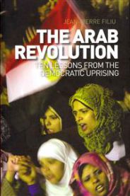 The Arab Revolution: Ten Lessons from the Democratic Uprising