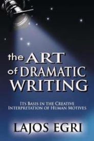 The Art Of Dramatic Writing: Its Basis In The Creative Interpretation Of Huma…