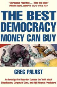 The best democracy money can buy: an investigative reporter exposes the truth about globalization, corporate cons and high-finance fraudsters
