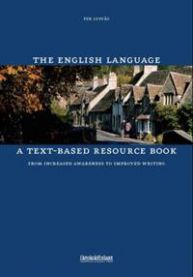 The English Language: A Text-based Resource Book : from Increased ...