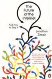 The Future of the Internet: And How to Stop It