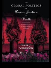Bokomslag for "The Global Politics of Power, Justice, and Death" av Taylor & Francis, politikk bok om internasjonale relasjoner.