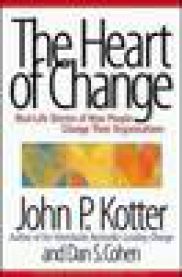 The Heart of Change: Real-life Stories of how People Change Their Organizations