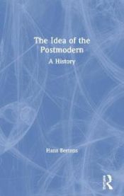 The Idea of Postmodernism: A History