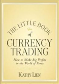 The Little Book of Currency Trading: How to Make Big Profits in the World of …