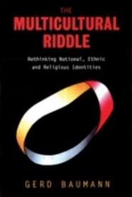 The Multicultural Riddle: Rethinking National, Ethnic, and Religious Identities