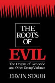 The Roots of Evil: The Origins of Genocide and Other Group Violence