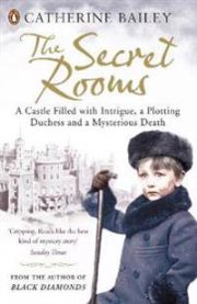 The Secret Rooms: A Castle Filled with Intrigue, a Plotting Duchess and a Mys…