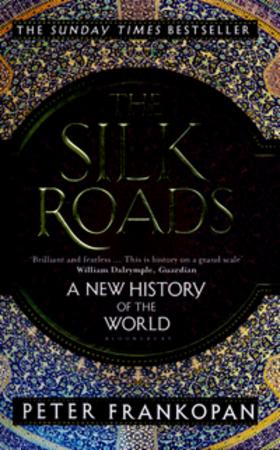 The Silk Roads: A New History of the World