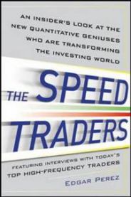 The Speed Traders: An Insider’s Look at the New High-Frequency Trading Phen…