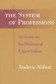 The System of the Professions: An Essay on the Division of Expert Labor