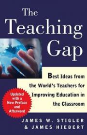 The Teaching Gap: Best Ideas from the World's Teachers for Improving Educatio…