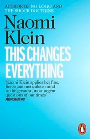 This Changes Everything: Capitalism Vs. the Climate