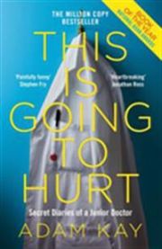 This Is Going to Hurt: Secret Diaries of a Junior Doctor