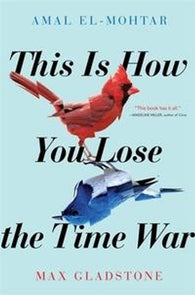 This is How You Lose the Time War: An epic time-travelling love story, winner…