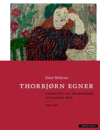 Thorbjørn Egner: 1938-1948,tresnitt og tegninger av gamle hus