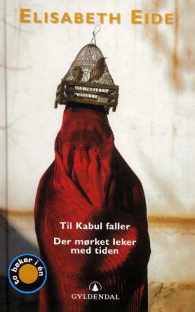 Til Kabul faller ; Der mørket leker med tiden: romaner