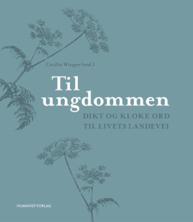 Til ungdommen: dikt og kloke ord til livets landevei
