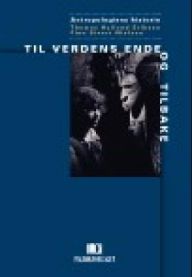 Til verdens ende og tilbake: antropologiens historie