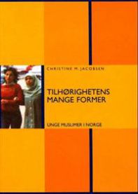 Tilhørighetens mange former: unge muslimer i Norge