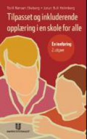 Bilde av bokomslag for "Tilpasset og inkluderende opplæring i en skole for alle" innen pedagogikk, utgitt av Universitetsforlaget.