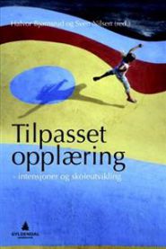 Tilpasset opplæring: intensjoner og skoleutvikling
