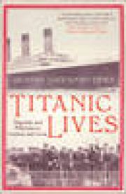 Titanic Lives: Migrants and Millionaires, Conmen and Crew