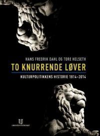 Bokomslag for "To knurrende løver: kulturpolitikkens historie 1814-2014" innen kunst og kultur, publisert av Universitetsforlaget