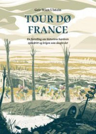 Tour dø France: en fortelling om historiens hardeste sykkelritt og krigen som skapte det