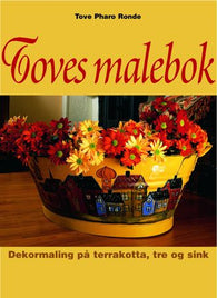 Toves malebok: dekormaling på terrakotta, tre og sink