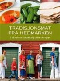 Tradisjonsmat fra Hedmarken: i Henriette Schønberg Erkens fotspor