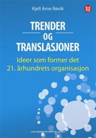Trender og translasjoner: ideer som former det 21. århundrets organisasjon