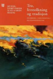 Tro, livstolkning og tradisjon: innføring i kontekstuell religionsdidaktikk