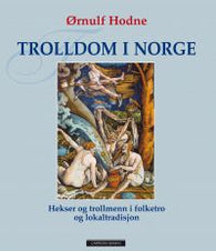 Trolldom i Norge: hekser og trollmenn i folketro og lokaltradisjon