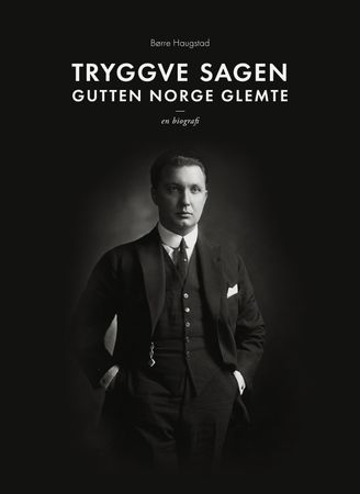 Tryggve Sagen: en biografi,gutten Norge glemte