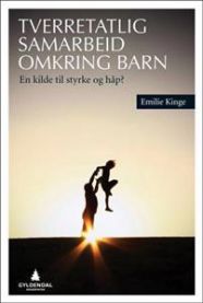 Tverretatlig samarbeid omkring barn: en kilde til styrke og håp?