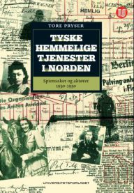 Tyske hemmelige tjenester i Norden : spionsaker og aktører 1930-1950