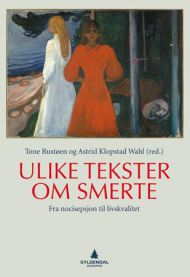 Bokomslag for "Ulike tekster om smerte: fra nocisepsjon til livskvalitet" innen medisin og sykepleie, publisert av Gyldendal