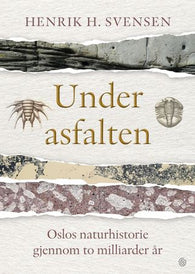 Under asfalten: Oslos naturhistorie gjennom to milliarder år