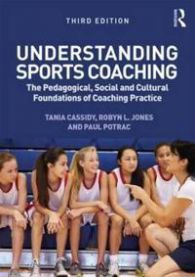 Understanding Sports Coaching: The Pedagogical, Social and Cultural Foundatio…