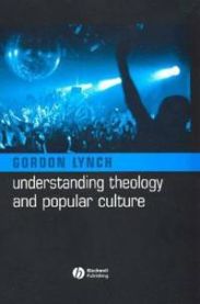 Understanding Theology and Popular Culture: Engagements Across Philosophical …