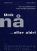 Unik nå ...eller aldri : i den nye verdiøkonomien driver brandet virksomheten