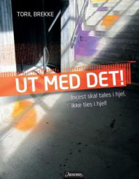 Ut med det! : incest skal tales i hjel, ikke ties i hjel!
