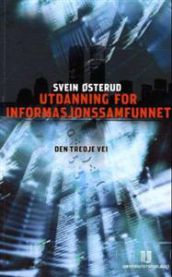 Bilde av boken "Utdanning for informasjonssamfunnet" innen pedagogikk fra Universitetsforlaget, med tittel og omslagsdesign.