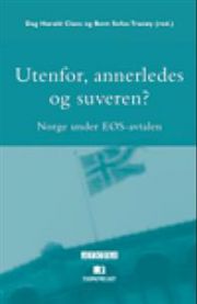 Utenfor, annerledes og suveren?: Norge under EØS-avtalen