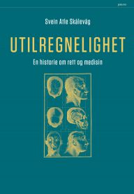 Utilregnelighet: en historie om rett og medisin