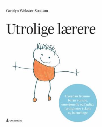 Utrolige lærere: hvordan fremme barns sosiale, emosjonelle og faglige ferdig…